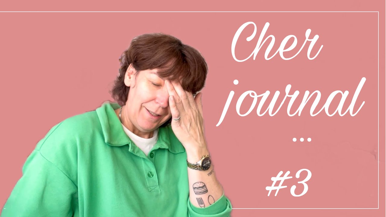 CHER JOURNAL … je redoutais ce moment !  😬