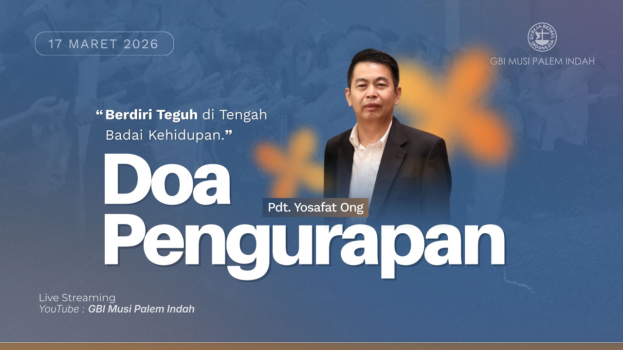 Doa Pengurapan : Selasa, 17 Maret 2026 (Pdt. Yosafat Ong : Berdiri Teguh Di Tengah Badai Kehidupan)