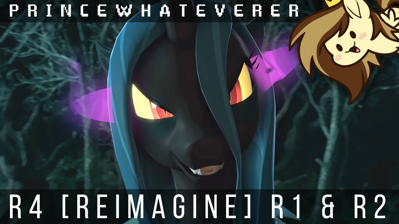 PrinceWhateverer - R4 [REIMAGINE] (R1 & R2) [MLP ANIMATION]