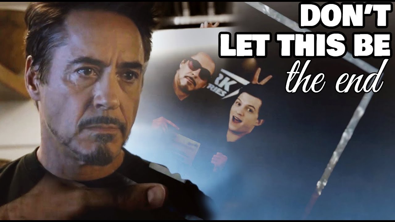 (MCU) Tony & Peter || Don't let this be the end