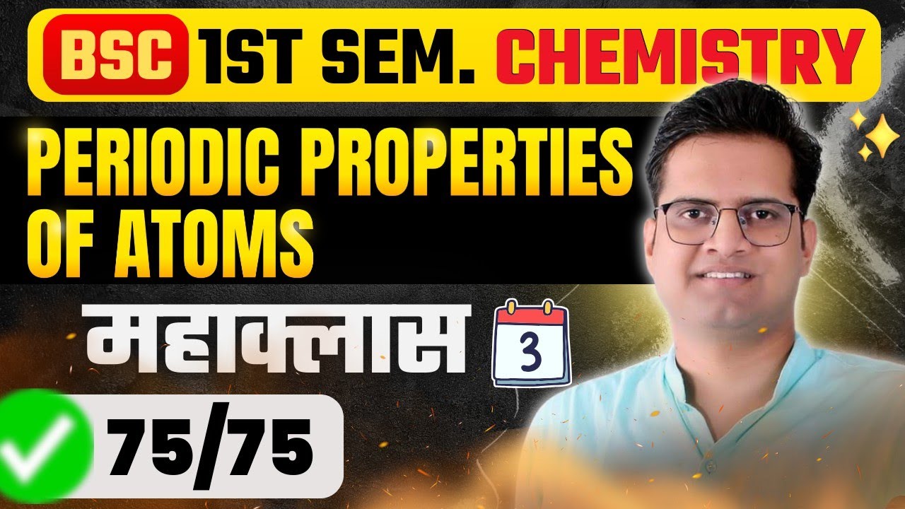 Periodic Properties Of Atoms!Mahaclass-3!B.Sc 1st Semester Chemistry!Be DKDian