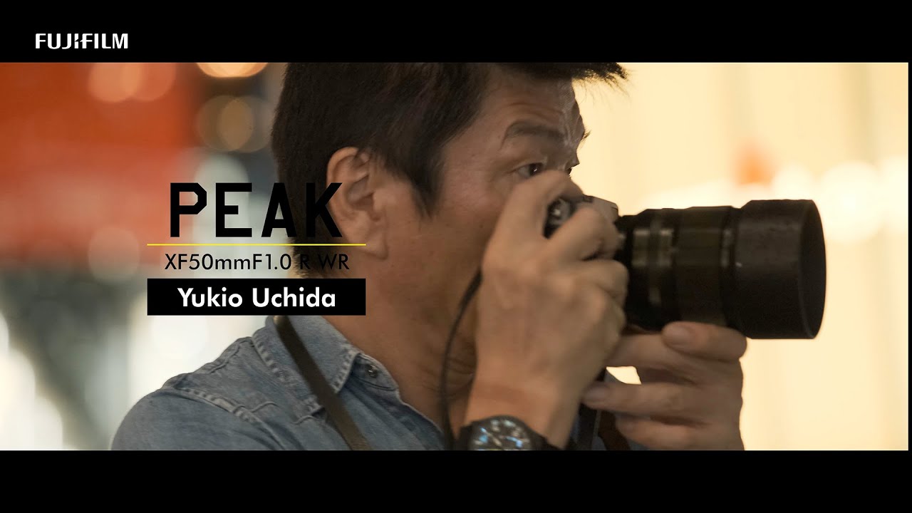 PROJECT PEAK: Yukio Uchida x XF50mmF1.0 R WR / FUJIFILM