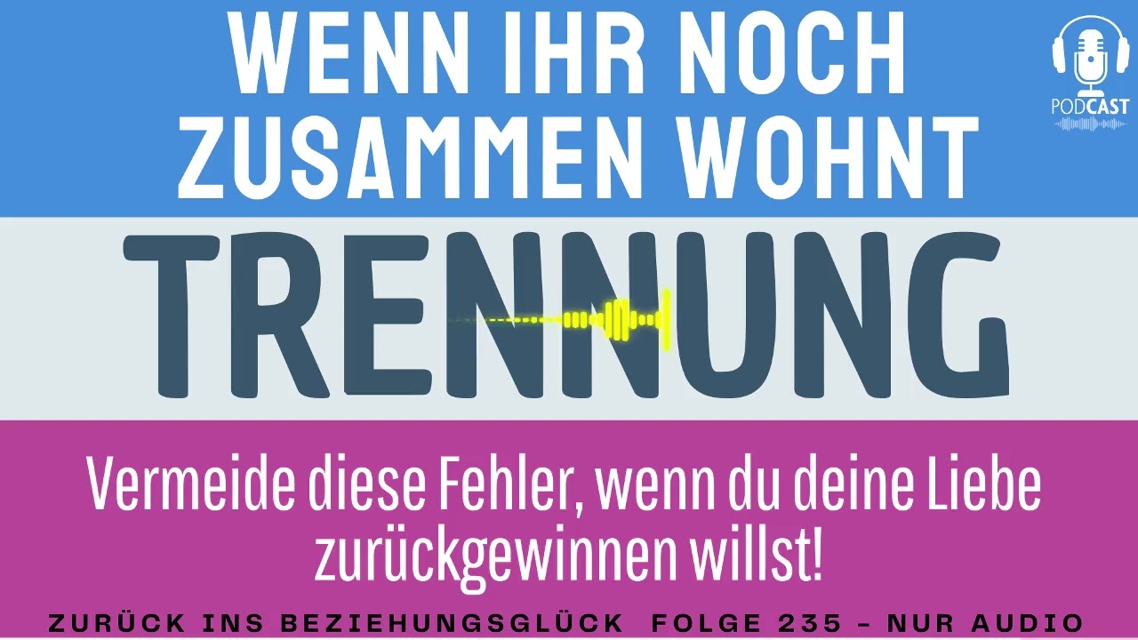 235. Trennung: Das solltest du bei gemeinsamer Wohnung unbedingt beachten