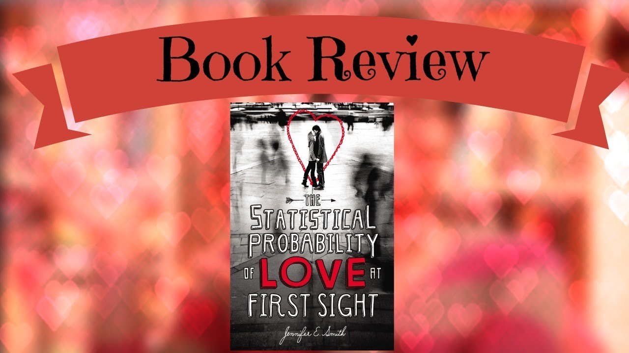 The Statistical Probability of Love at First Sight by Jennifer E. Smith - Book Review
