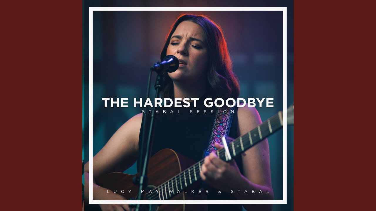 The Hardest Goodbye (Stabal Session)