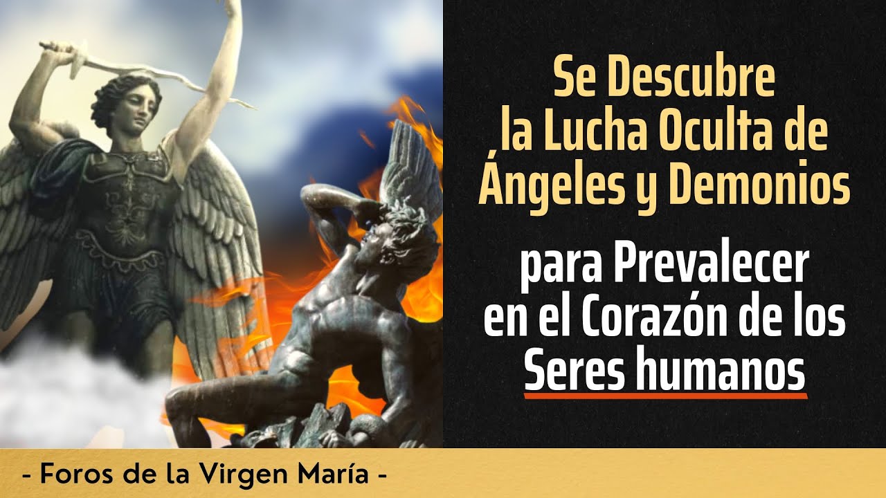 Se descubre la lucha oculta de &Aacute;ngeles y Demonios para prevalecer en el Coraz&oacute;n de los Seres Humanos