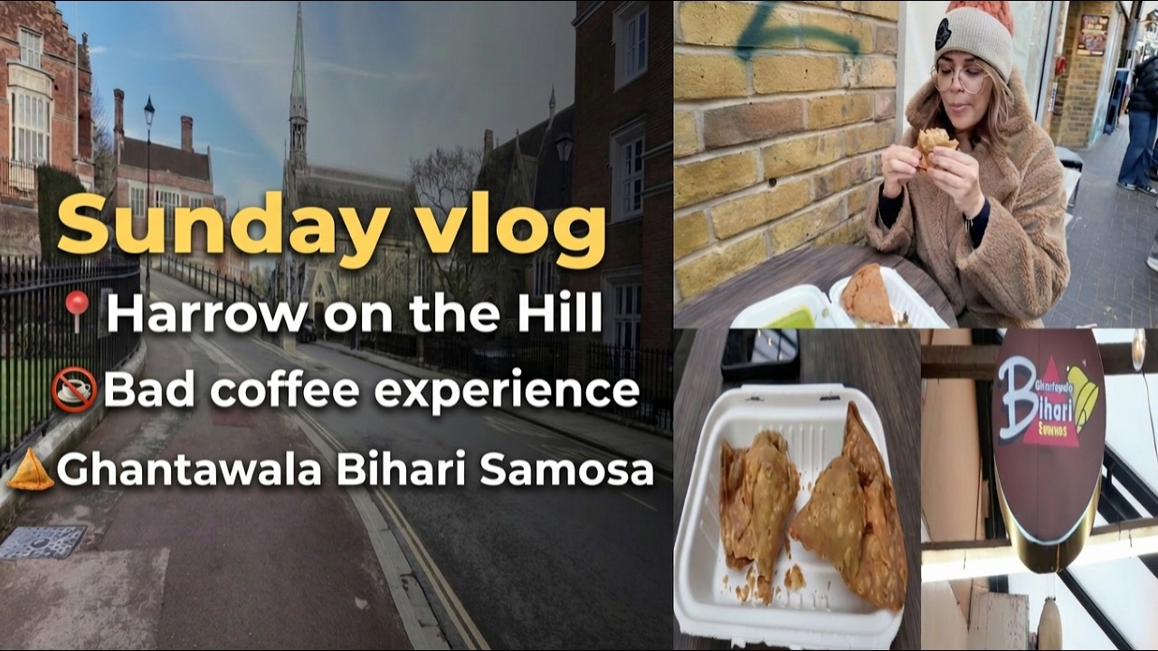 From Terrible Coffee shop to Amazing Samosa | #HarrowOnTheHill#SundayVlog#biharisamosa