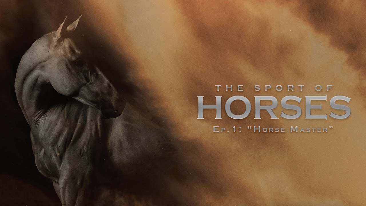 The Sport of Horses: Episode 1- Horse Master