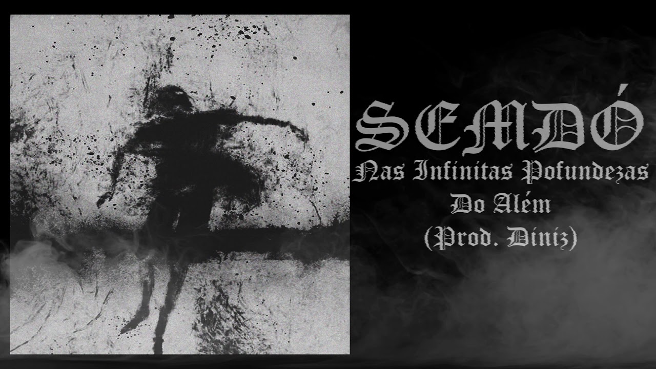 SEMDÓ - Nas Infinitas Profundezas do Além (Prod. Diniz)