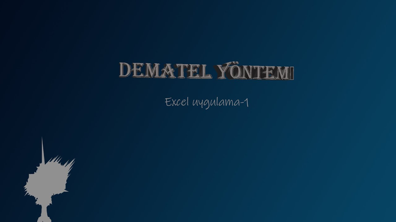 DEMATEL YÖNTEMİ EXCEL UYGULAMA #1 || Dematel method