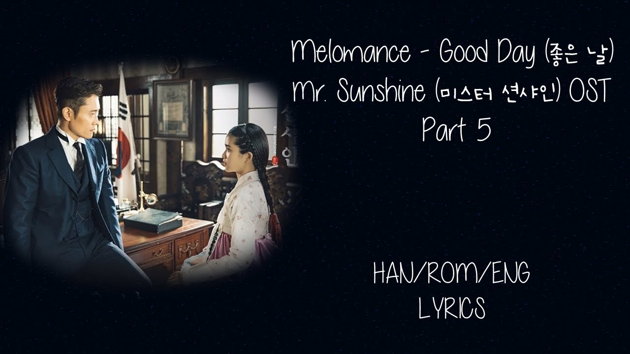 Melomance - Good Day (좋은 날)  Mr. Sunshine (미스터 션샤인) OST Part 5 Lyrics