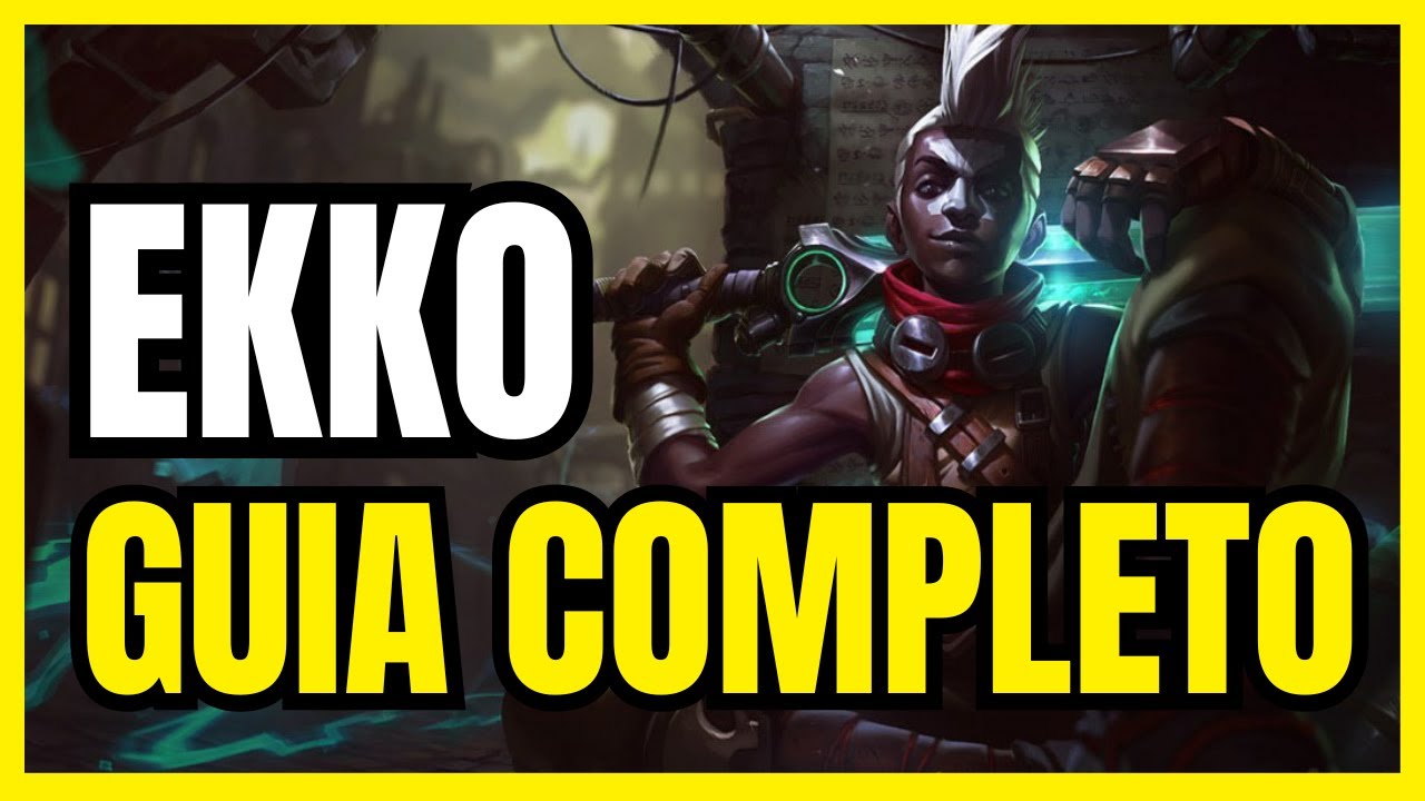 COMO JOGAR DE EKKO? - GUIA COMPLETO DO INICIANTE AO AVAN&Ccedil;ADO