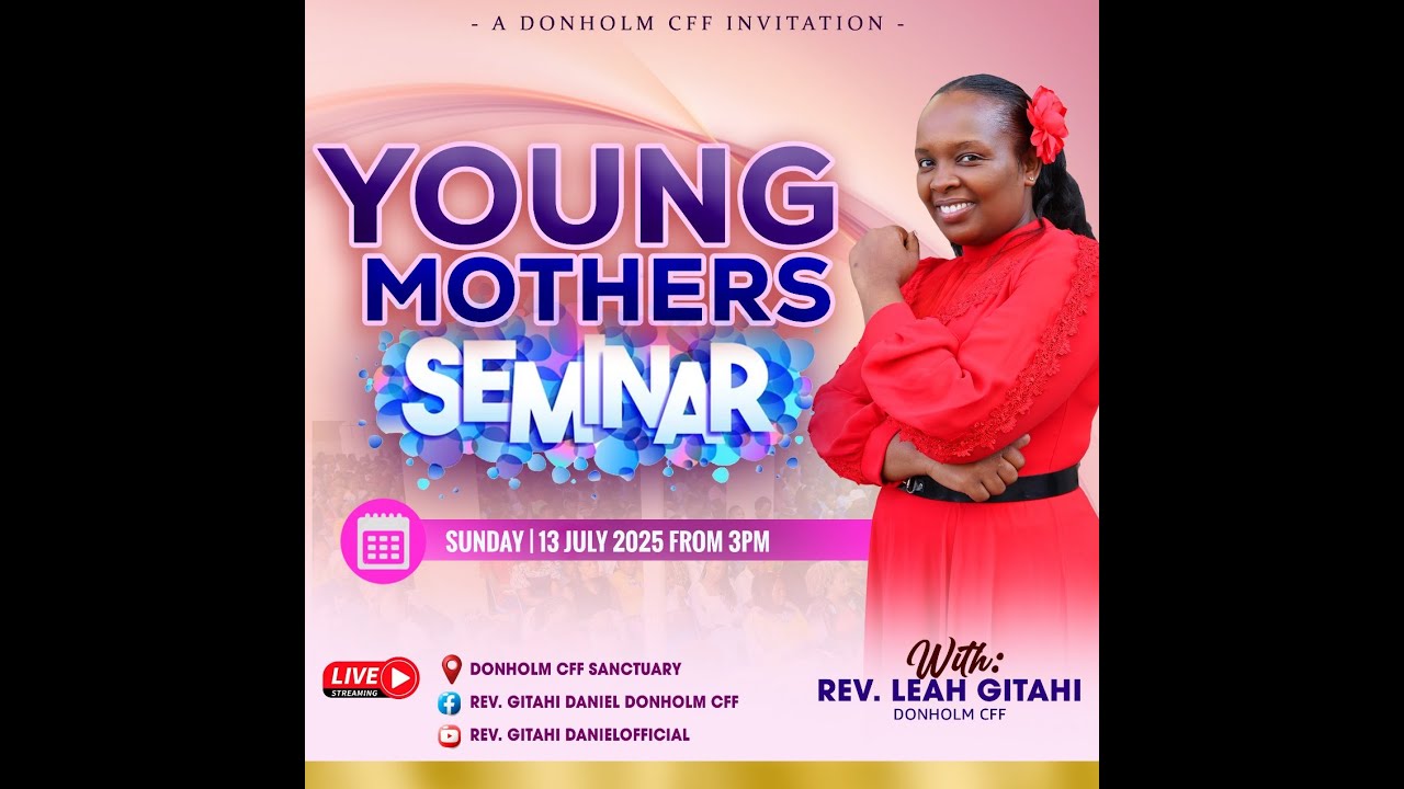 A WISE WOMAN - PASTOR LEAH GITAHI || YOUNG MOTHERS SEMINAR || DONHOLM CFF || 13TH JULY 2025