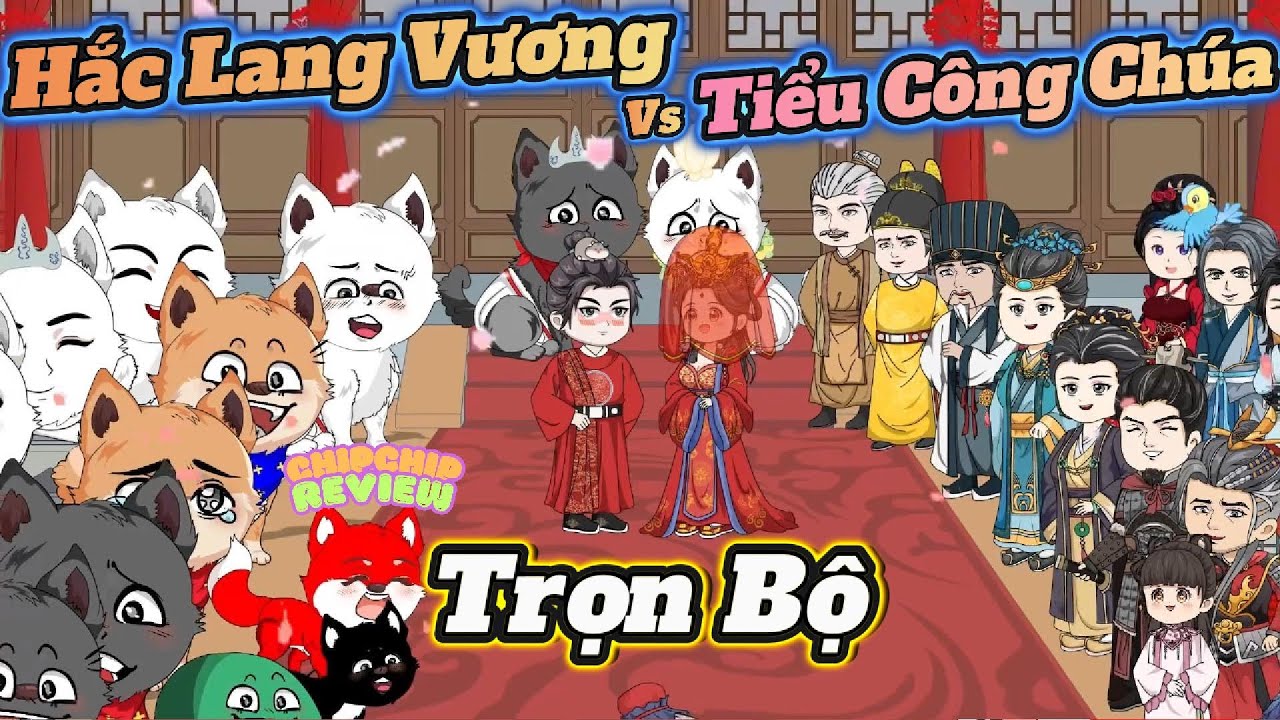 Full Trọn Bộ  |  Hắc Lang Vương của Tiểu Công Chúa | Hoạt Hình Cổ Trang | ChipChip Review