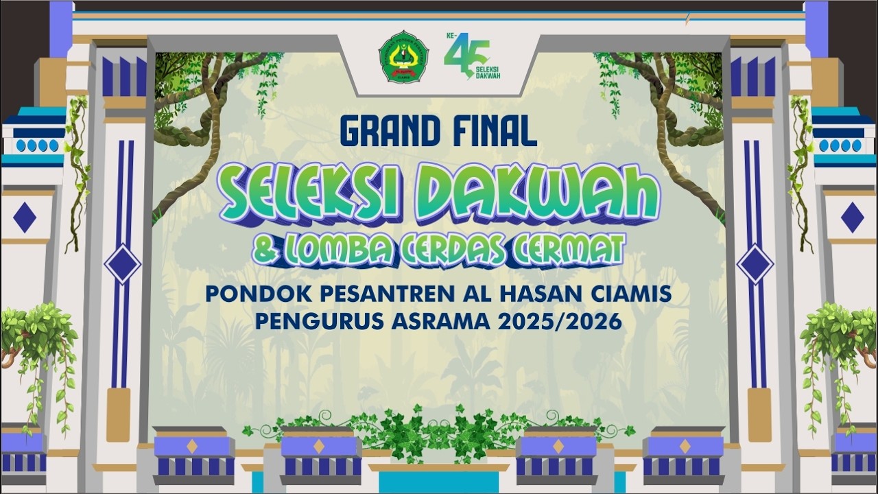 🔴[ LIVE ] GRAND FINAL LOMBA SELEKSI DAKWAH KE-45 || PONDOK PESANTREN AL HASAN CIAMIS