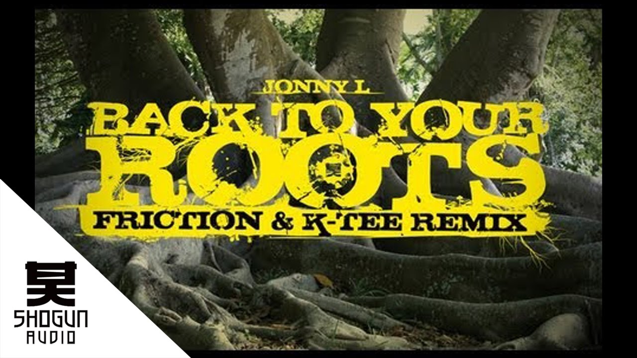 Jonny L - Back To Your Roots (Friction & K-Tee Remix)