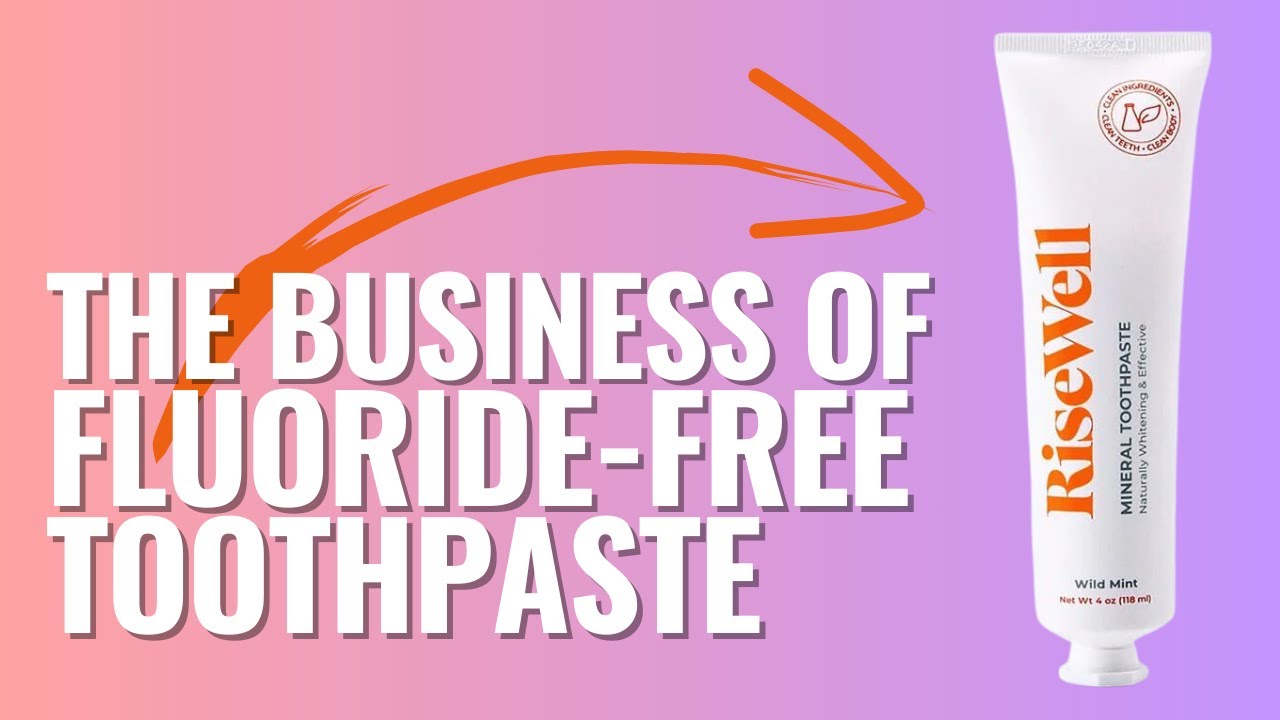 The Business of Fluoride-Free Toothpaste: Risewell