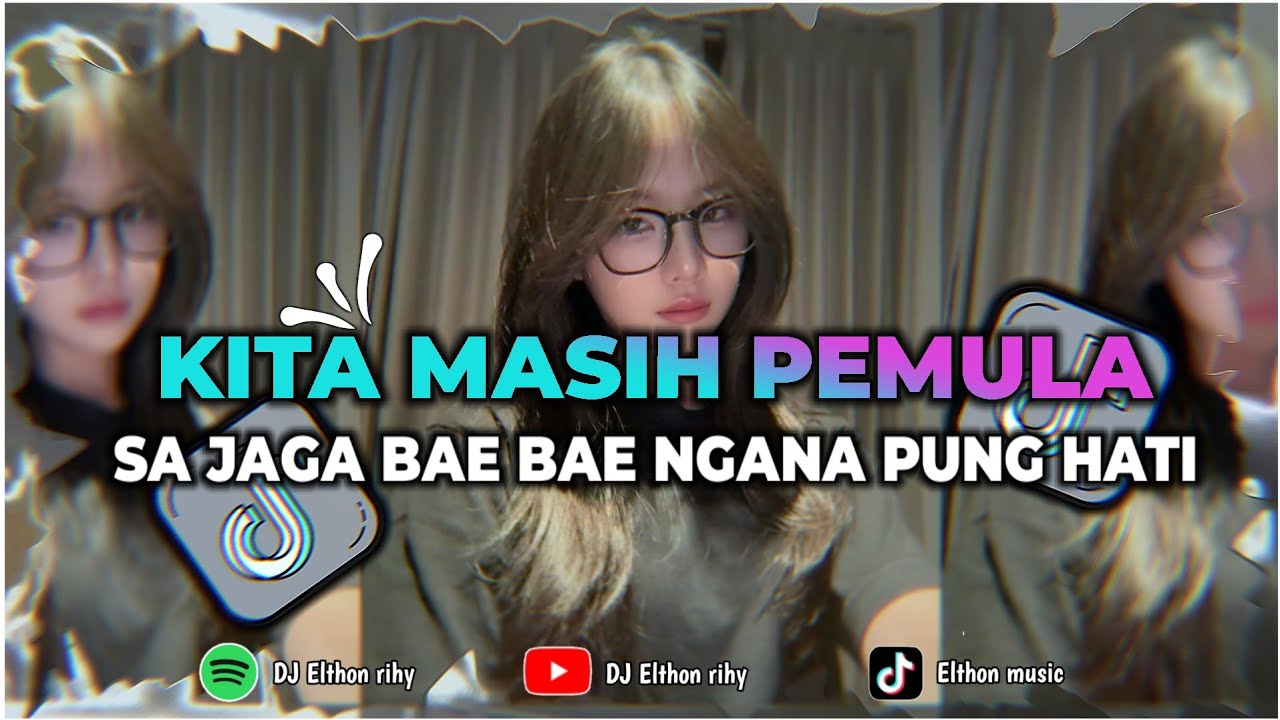 DJ KITA MASIH PEMULA X SA JAGA BAE BAE NGANA PUNG HATI ( DJ Elthon rihy )🌿