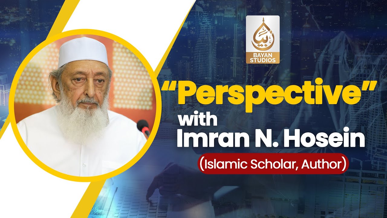 Perspective With Imran N. Hosein (Islamic Scholar) - Bayan Studios