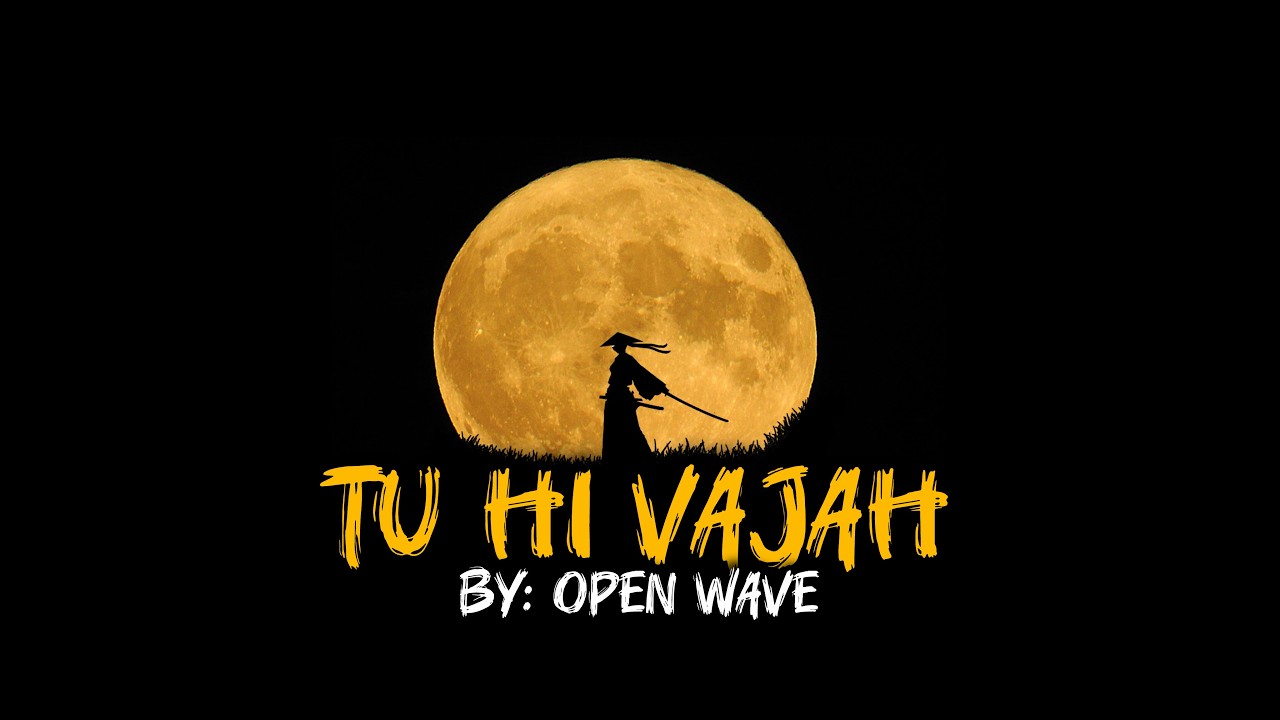 Tu Hi Vajah (Official Music) || Open Wave: Music ||