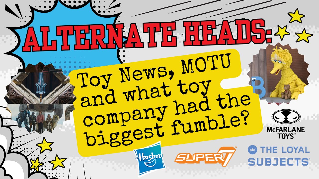 ALTERNATE HEADS: Toy News, MOTU and What Toy Company Had the Biggest Fumble?
