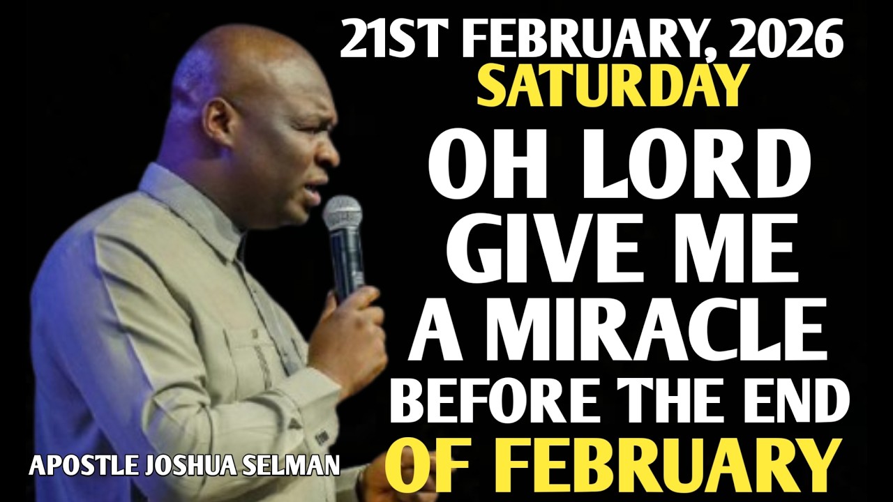 [SATURDAY, 21ST FEBRUARY 2026]BEFORE THIS MONTH ENDS, LORD GIVE ME A MIRACLE ||APOSTLE JOSHUA SELMAN