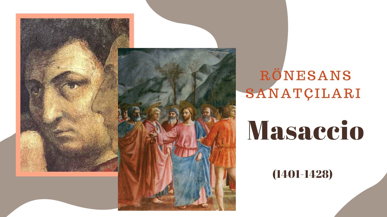 Rönesans Sanatçıları 2.Bölüm | Masaccio