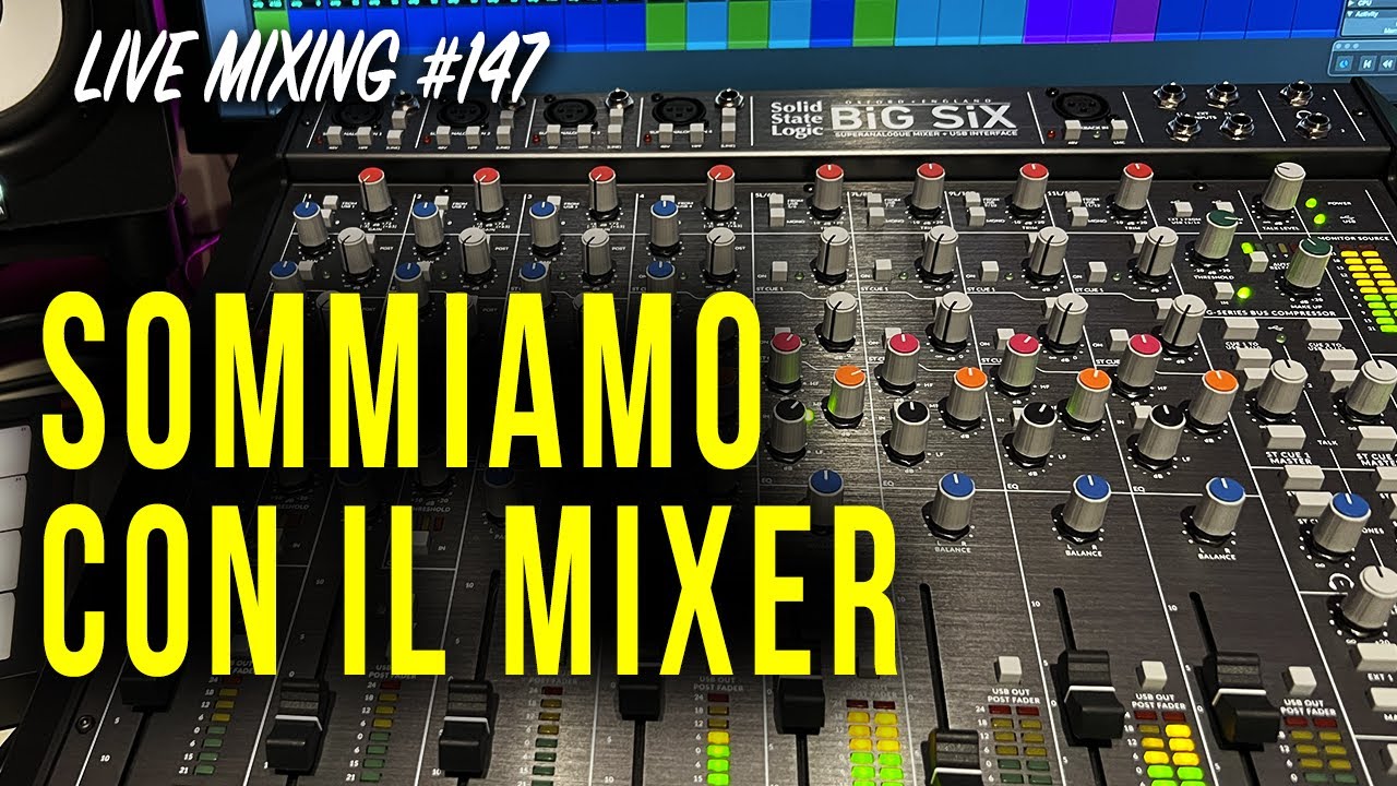 Sommiamo con il mixer analogico Big Six di Solid State Logic - Live Mixing 147
