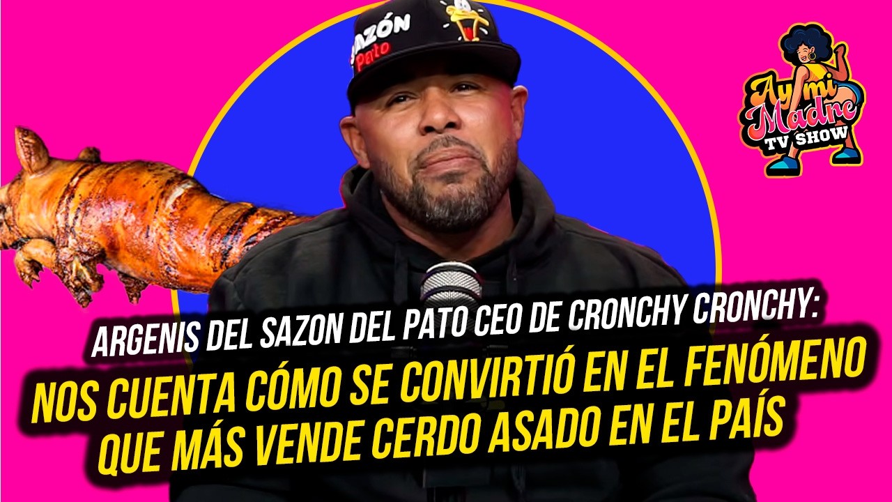 ARGENIS SAZÓN DEL PATO CEO DE CRONCHY : CUENTA CÓMO SE CONVIRTIÓ EN EL FENÓMENO DEL CERDO ASADO !