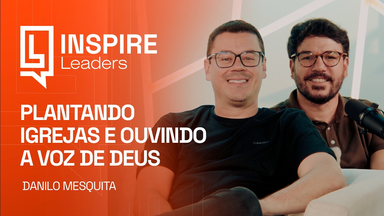 Pr. Danilo Mesquisa | Inspire Leaders Podcast #11