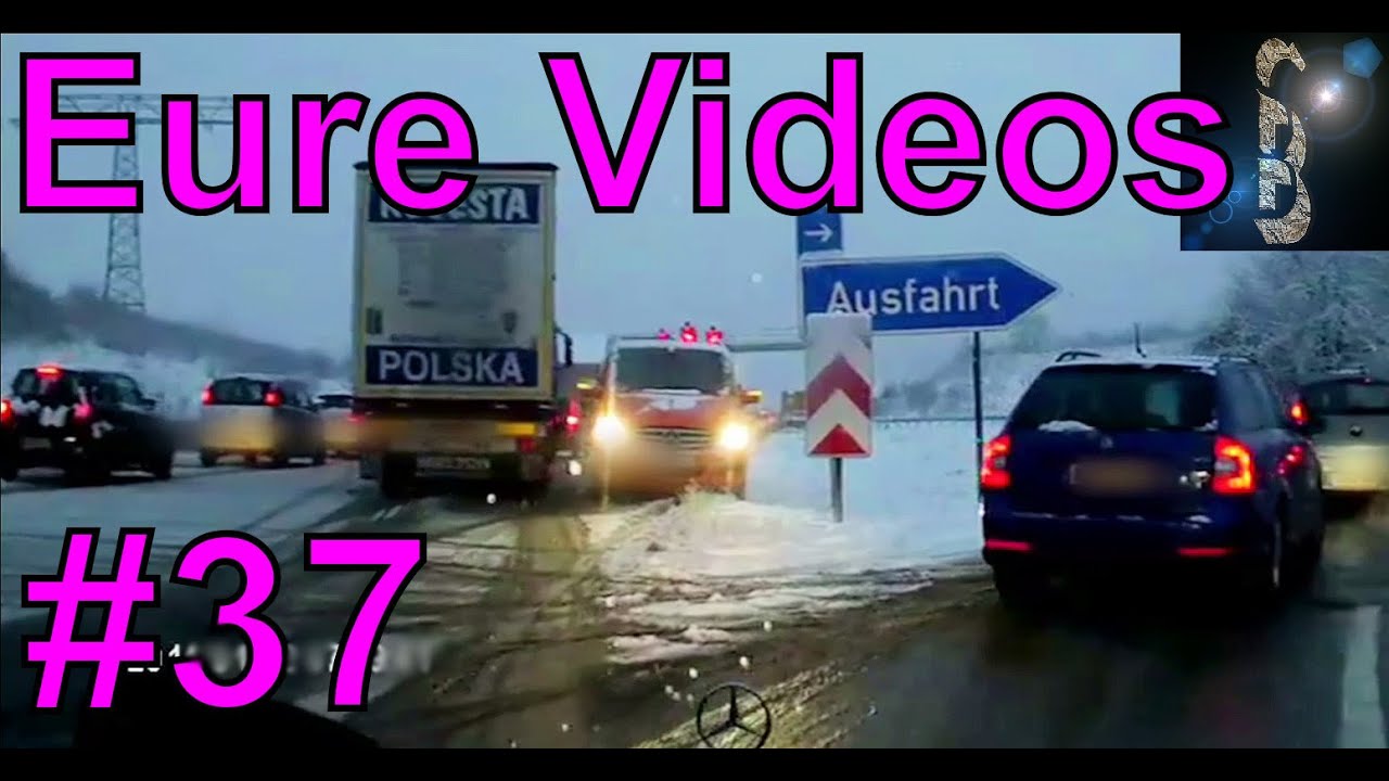 Eure Videos #37 - Eure Dashcamvideoeinsendungen #Dashcam @EureVideosFahrnuenftig