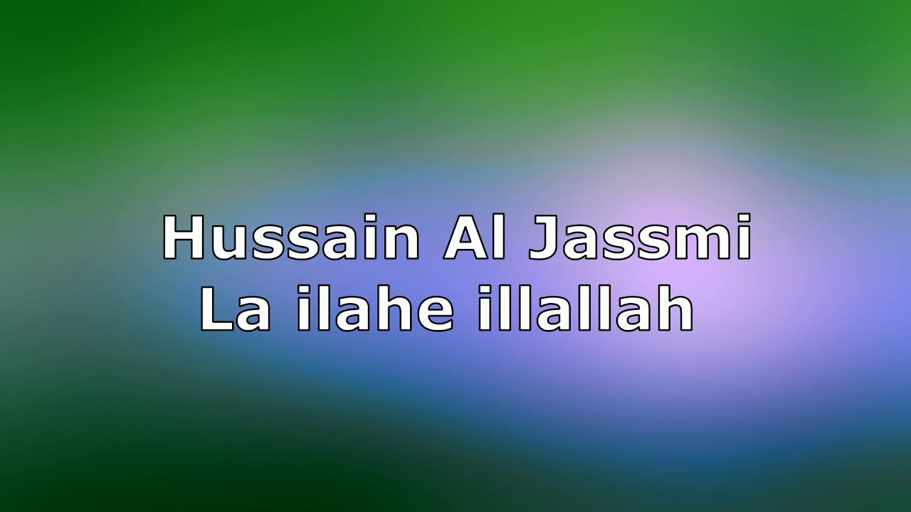 Hussain Al Jassmi - La ilahe illallah