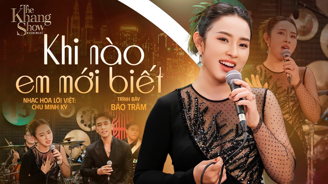 Khi Nào Em Mới Biết - Bảo Trâm (The Khang Show)