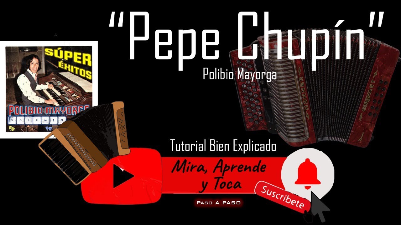Pepe Chupin, Tutorial Acordeón.
