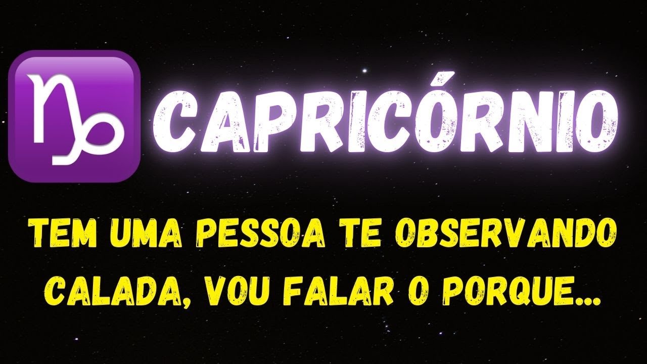 ♑️CAPRICÓRNIO🤔TEM UMA PESSOA OBSERVANDO CALADA, VOU FALAR O PORQUE...