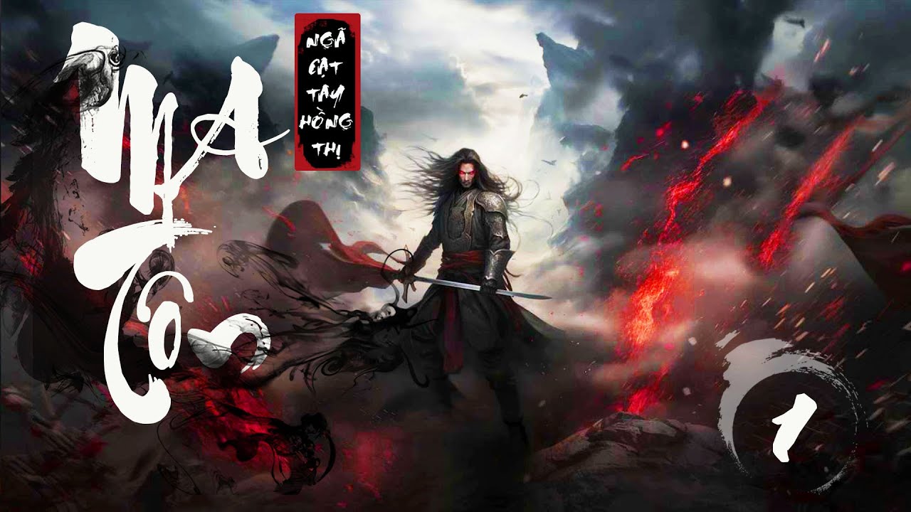 [TẬP 1]  MA T&Ocirc;N - Long Huyết Chiến Sỹ | Sức H&uacute;t Kh&oacute; Cưỡng Của Truyện Ti&ecirc;n Hiệp Đỉnh Cao Một Thời