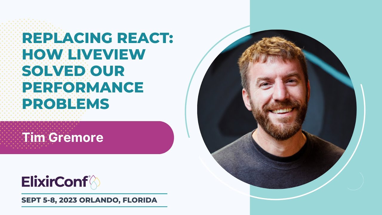 ElixirConf 2023 — Тим Гремор — Замена React: как Liveview решил наши проблемы с производительностью