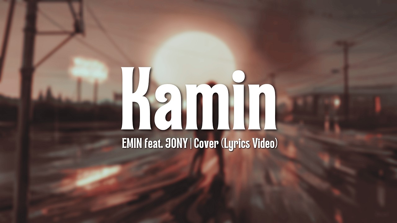 Камин (Kamin) - EMIN feat. JONY | Cover (Lyrics Video)