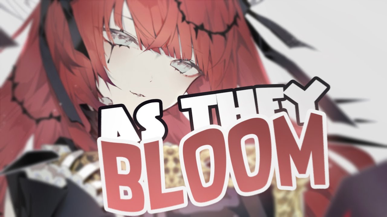 Nightcore - As They Bloom 🌹