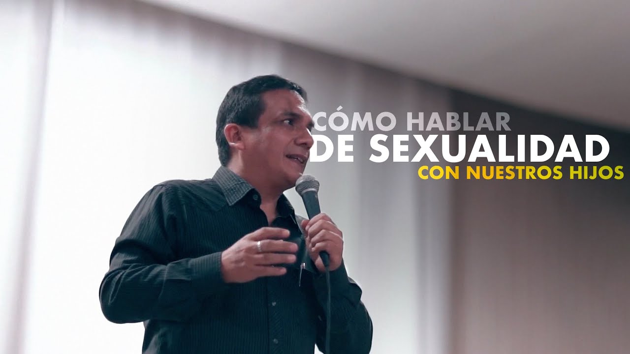 Como Hablar de Sexualidad Con Nuestros Hijos | Luis Enrique Ascoy | Conferencia