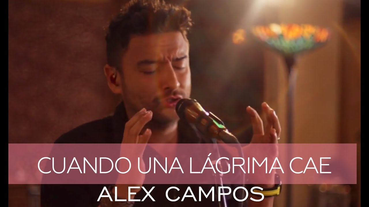 Alex Campos - Cuando Una Lágrima Cae - Derroche de amor (HD)