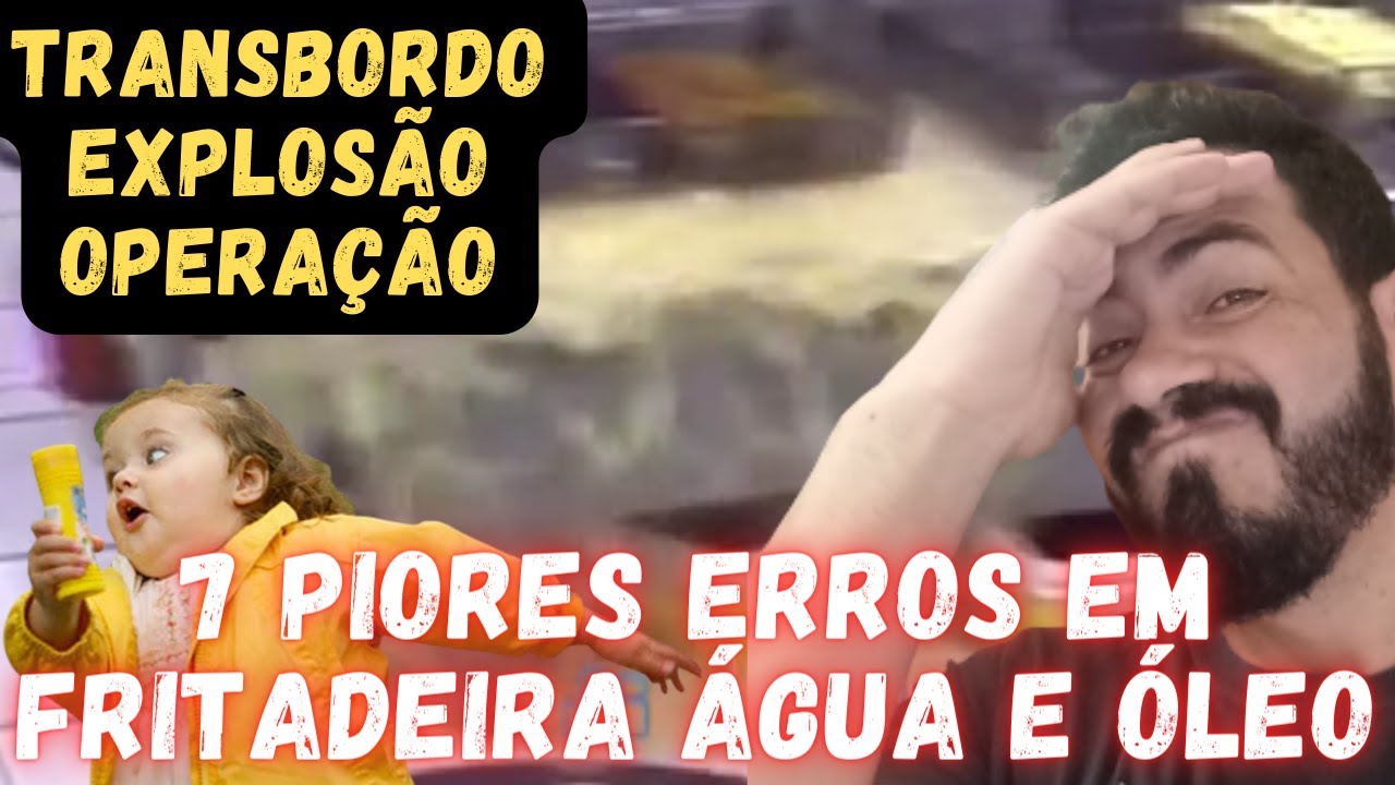 7 PIORES COISAS A SE FAZER EM UMA FRITADEIRA ÁGUA E ÓLEO
