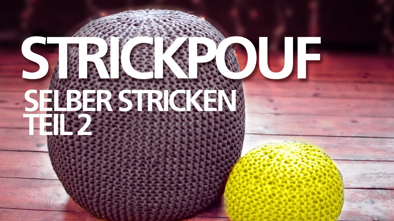Strickpouf selber machen *Teil 2* für Anfänger / Sitzpouf, Sitzball, Ottoman, Strickkissen