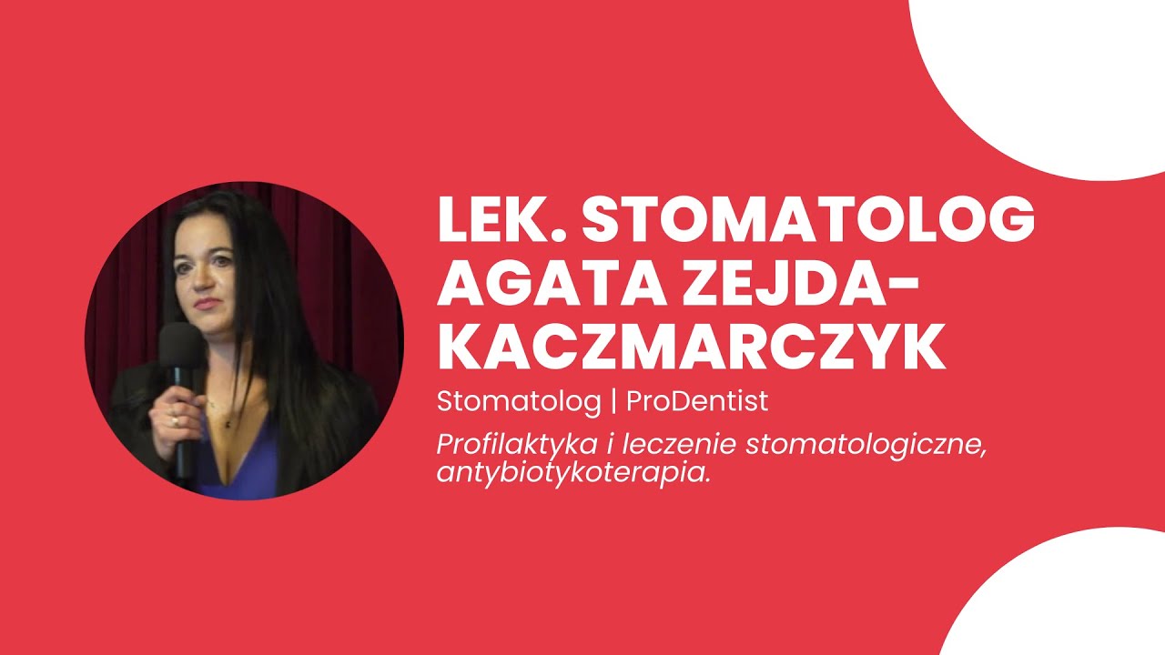 Lek.stom Agata Zejda-Kaczmarczyk - PROFILAKTYKA I LECZENIE STOMATOLOGICZNE.