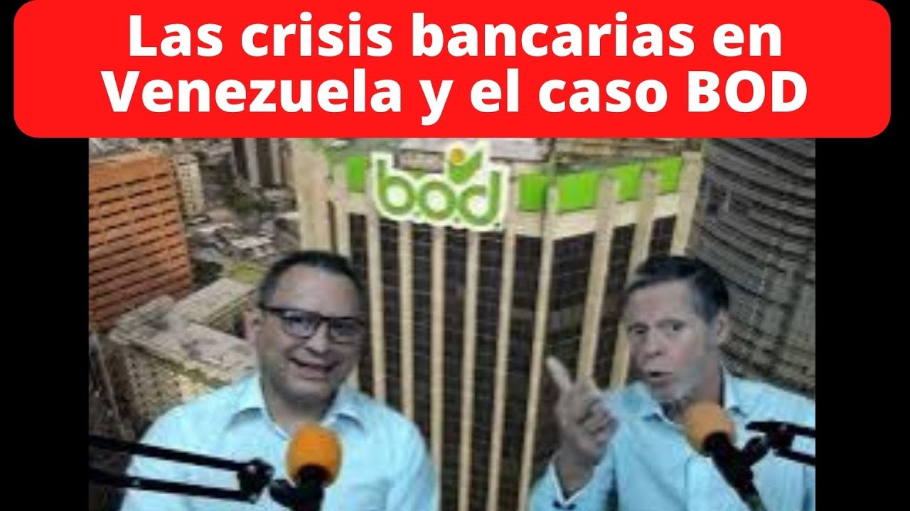 Las crisis bancarias en Venezuela y el caso BOD.
