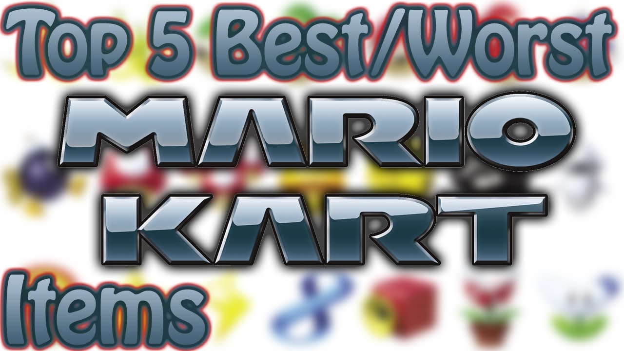 Top 5 Best/Worst Mario Kart Items