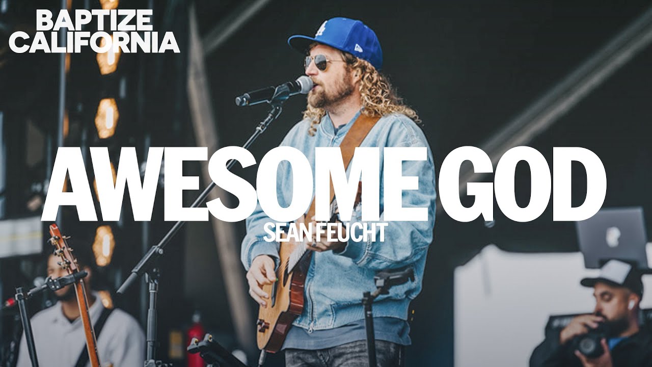 Awesome God - Sean Feucht Live From Baptize CA 2025