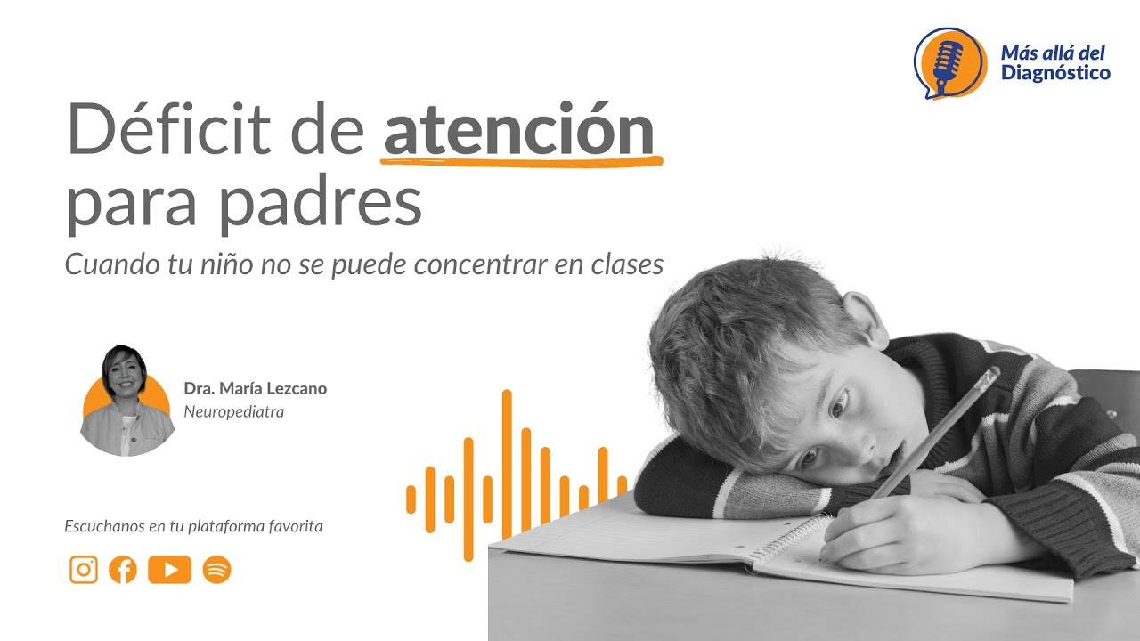 Déficit de Atención: Guía Clara para Padres | Más allá del diagnóstico EP. 8