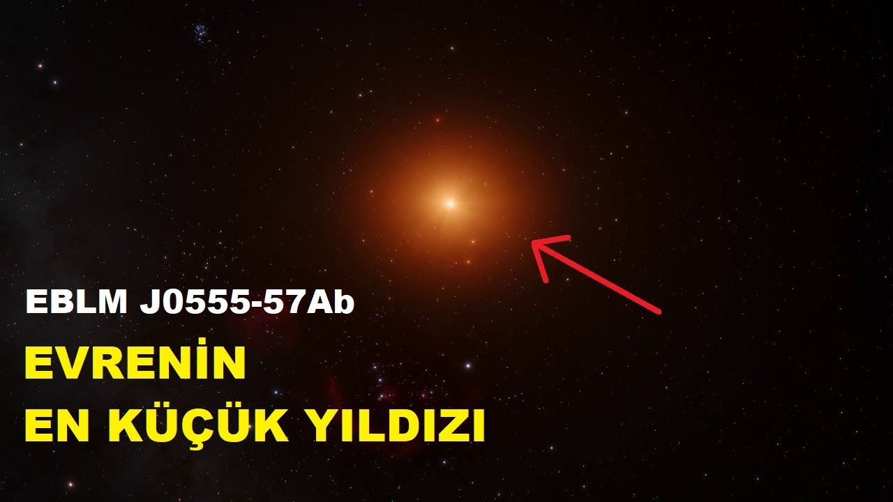 Evrenin En Küçük Yıldızı EBLM  J0555-57Ab Hakkında Her Şey