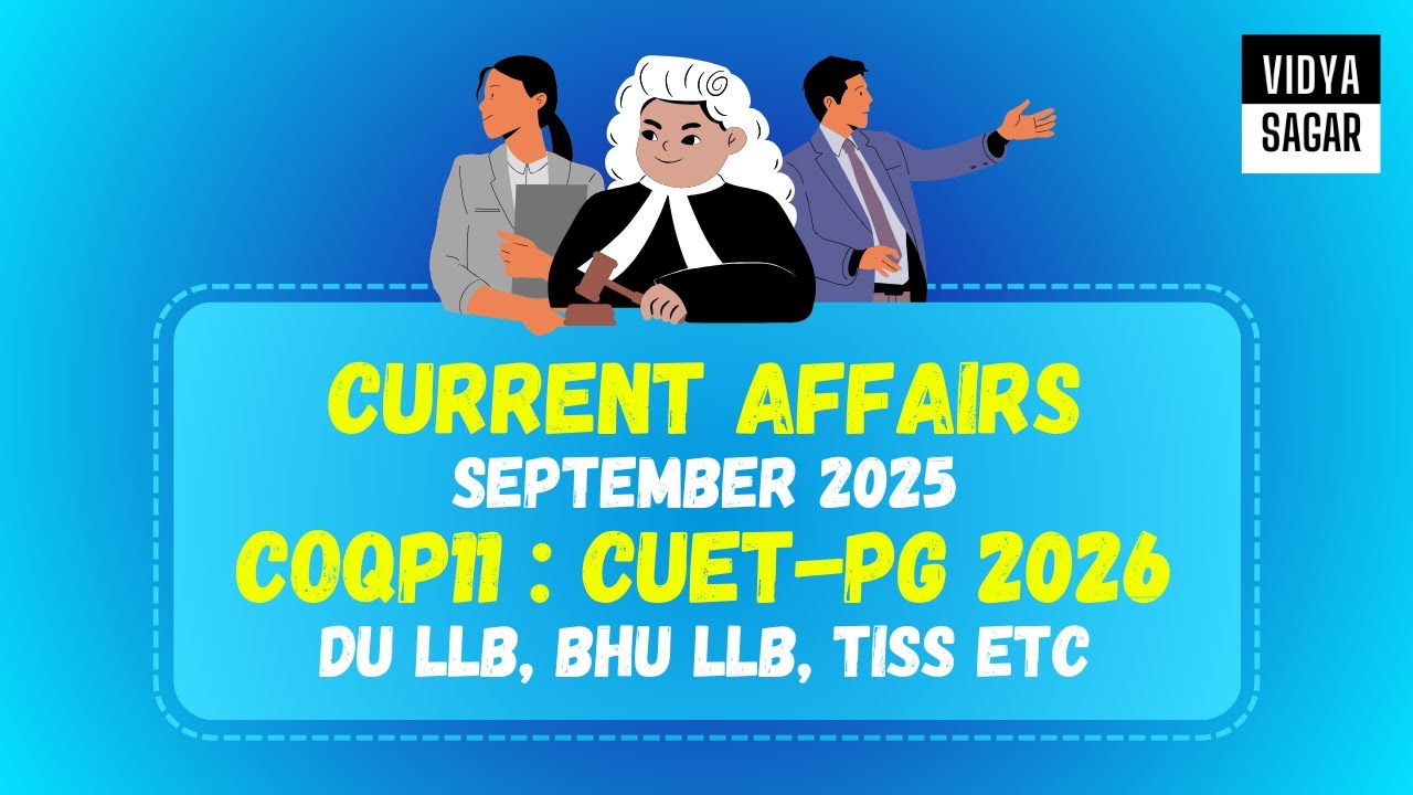 COQP11 : CUET PG LLB 2026 | September 2025 | Monthly Current Affairs | DU LLB, BHU LLB, TISS Etc.